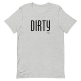 Dirty - Short-Sleeve Unisex T-Shirt